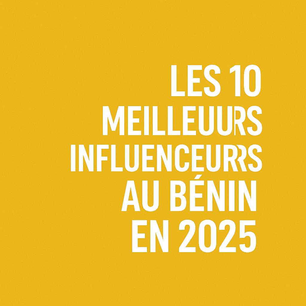 Les 10 Meilleurs Influenceurs au Bénin en 2025
